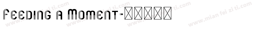 Feeding a Moment字体转换